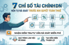 Nhận Kiểm Tra / Tư Vấn Rà Soát Miễn Phí: 7 Chỉ Số Tài Chính Doanh Nghiệp Nên Từ Rà Soát Trước Khi Quyết Toán Thuế