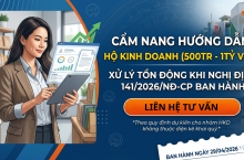 ​HƯỚNG DẪN XỬ LÝ TỒN ĐỘNG CHO HỘ KINH DOANH THEO NGHỊ ĐỊNH 141/2026/NĐ-CP