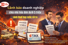 Cảnh báo doanh nghiệp: Chia nhỏ hóa đơn dưới 5 triệu - Lách thuế hay rước rủi ro?