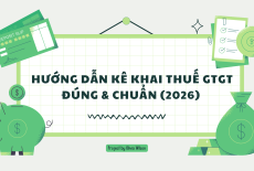 Hướng dẫn kê khai thuế GTGT đúng chuẩn 2026 (Doanh nghiệp cần biết)