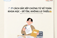 Cách sắp xếp chứng từ kế toán khoa học – Dễ tìm, không lo thiếu
