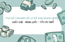 Trọn bộ Checklist Hồ sơ Kế toán Doanh nghiệp: Chặt chẽ - Đúng luật - Tối ưu Thuế