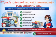 Hồ sơ quyết toán thuế TNDN gồm những gì? Doanh nghiệp bắt buộc phải chuẩn bị đủ