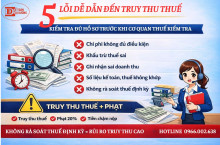5 Lỗi Khiến Doanh Nghiệp Bị Truy Thu Thuế Phổ Biến Nhất