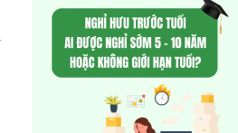 Nghỉ hưu trước tuổi năm 2026: Những trường hợp được nghỉ sớm 5–10 năm