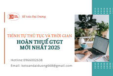 TRÌNH TỰ THỦ TỤC VÀ THỜI GIAN HOÀN THUẾ GTGT MỚI NHẤT 2025