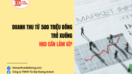 Doanh thu dưới 500 triệu: Hộ kinh doanh cần làm gì?