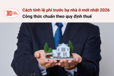 Cách tính lệ phí trước bạ nhà ở mới nhất 2026 | Công thức chuẩn theo quy định thuế