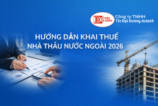 Hướng dẫn khai thuế nhà thầu nước ngoài mới nhất 2026 – Quy trình, hồ sơ và thời hạn nộp