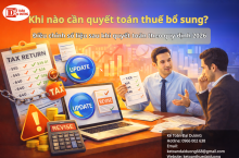 Khi nào cần quyết toán thuế bổ sung? Điều chỉnh số liệu sau khi quyết toán theo quy định 2026