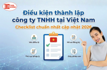 Điều kiện thành lập công ty TNHH tại Việt Nam - Checklist chuẩn nhất cập nhật 2026