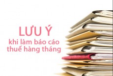 Làm báo cáo thuế hàng tháng cần lưu ý những gì?