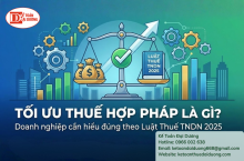Tối ưu thuế hợp pháp là gì? Doanh nghiệp cần hiểu đúng theo Luật Thuế TNDN 2025 